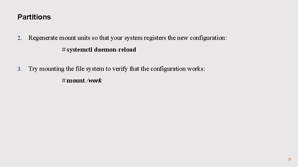Partitions 2. Regenerate mount units so that your system registers the new configuration: # Partitions 2. Regenerate mount units so that your system registers the new configuration: #