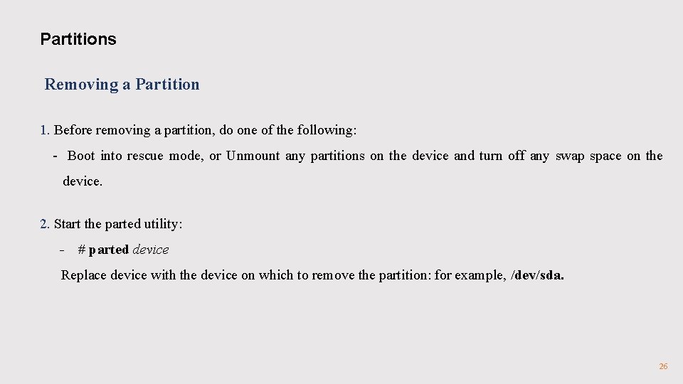 Partitions Removing a Partition 1. Before removing a partition, do one of the following: Partitions Removing a Partition 1. Before removing a partition, do one of the following: