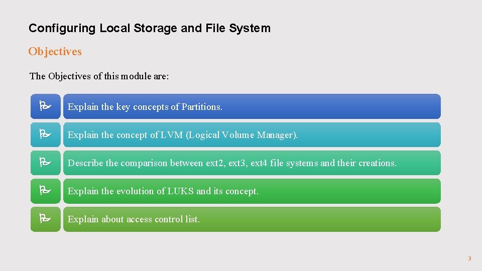 Configuring Local Storage and File System Objectives The Objectives of this module are: P Configuring Local Storage and File System Objectives The Objectives of this module are: P