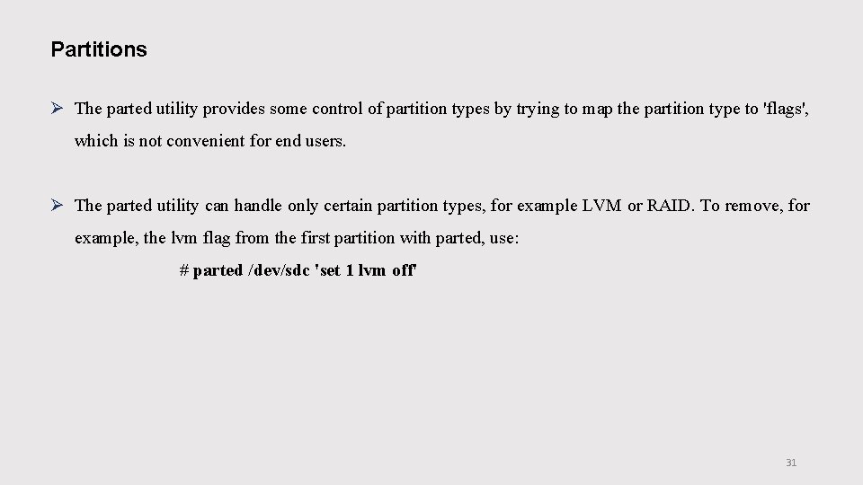 Partitions Ø The parted utility provides some control of partition types by trying to Partitions Ø The parted utility provides some control of partition types by trying to