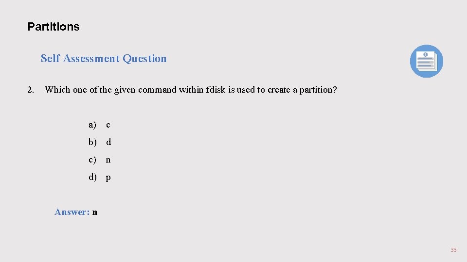 Partitions Self Assessment Question 2. Which one of the given command within fdisk is Partitions Self Assessment Question 2. Which one of the given command within fdisk is
