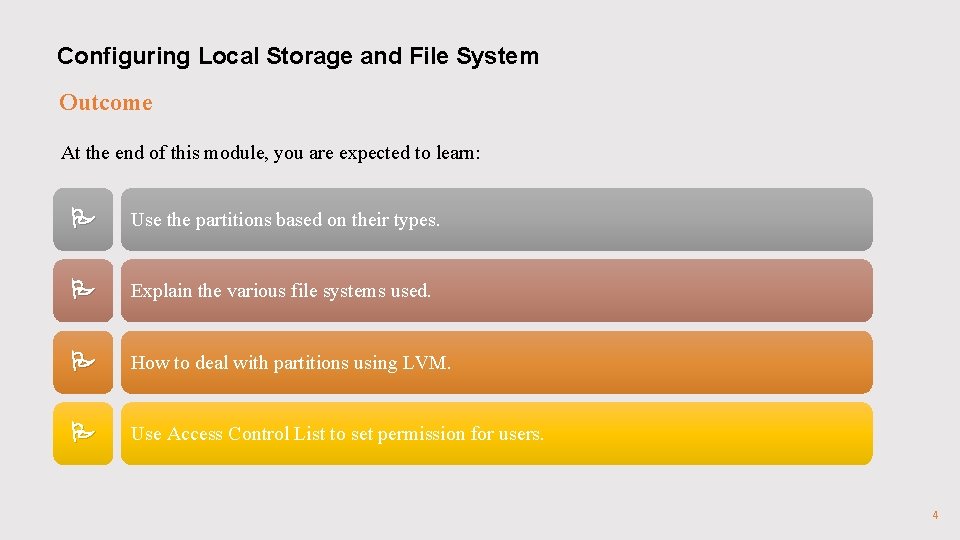 Configuring Local Storage and File System Outcome At the end of this module, you Configuring Local Storage and File System Outcome At the end of this module, you