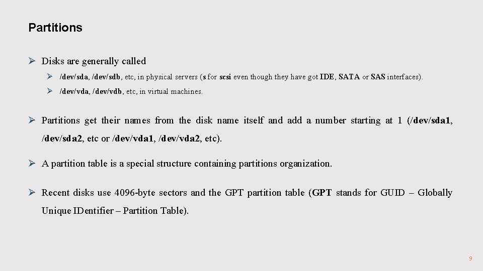 Partitions Ø Disks are generally called Ø /dev/sda, /dev/sdb, etc, in physical servers (s Partitions Ø Disks are generally called Ø /dev/sda, /dev/sdb, etc, in physical servers (s