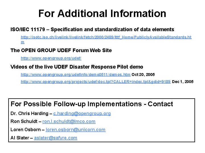 For Additional Information ISO/IEC 11179 – Specification and standardization of data elements http: //isotc.