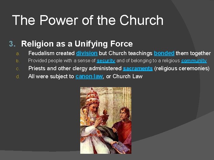 The Power of the Church 3. Religion as a Unifying Force a. Feudalism created