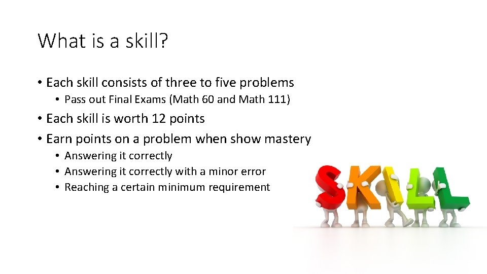 What is a skill? • Each skill consists of three to five problems •