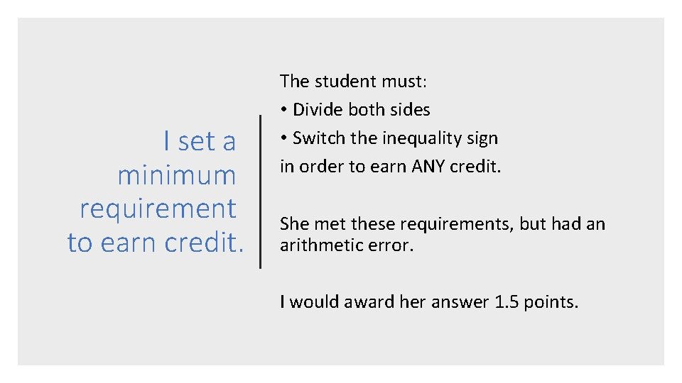 I set a minimum requirement to earn credit. The student must: • Divide both