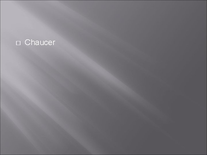 � Chaucer � Chaucer