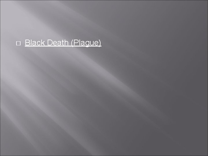 � Black Death (Plague) � Black Death (Plague)