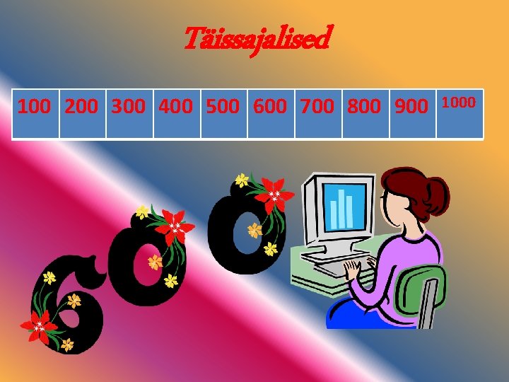 Täissajalised 100 200 300 400 500 600 700 800 900 1000 