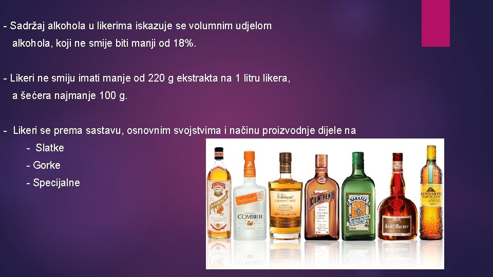 - Sadržaj alkohola u likerima iskazuje se volumnim udjelom alkohola, koji ne smije biti