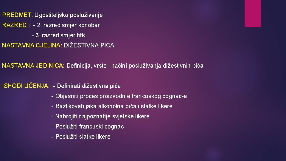 PREDMET: Ugostiteljsko posluživanje RAZRED : - 2. razred smjer konobar - 3. razred smjer