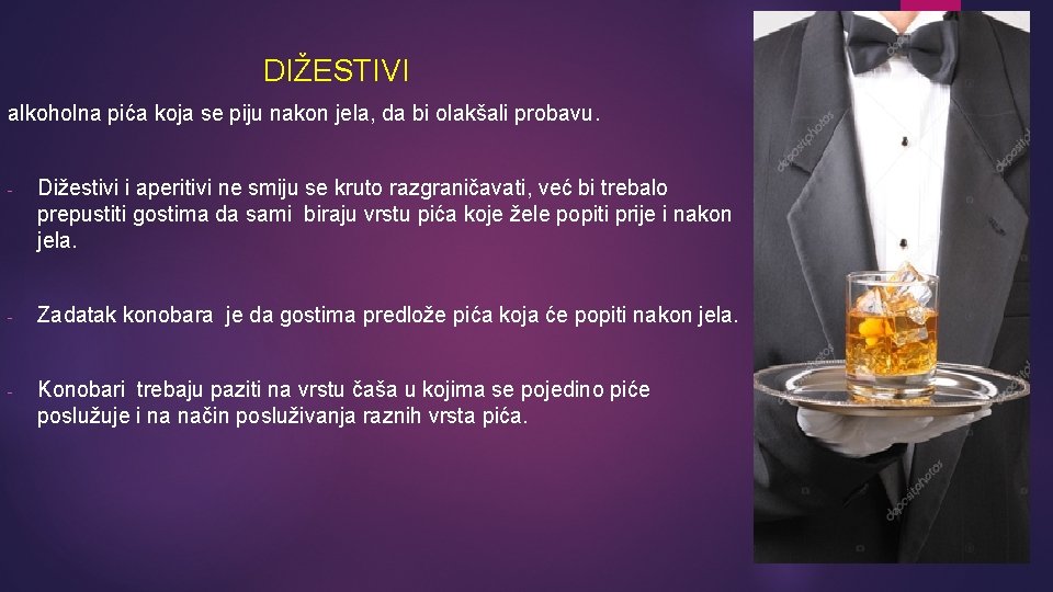 DIŽESTIVI alkoholna pića koja se piju nakon jela, da bi olakšali probavu. - Dižestivi