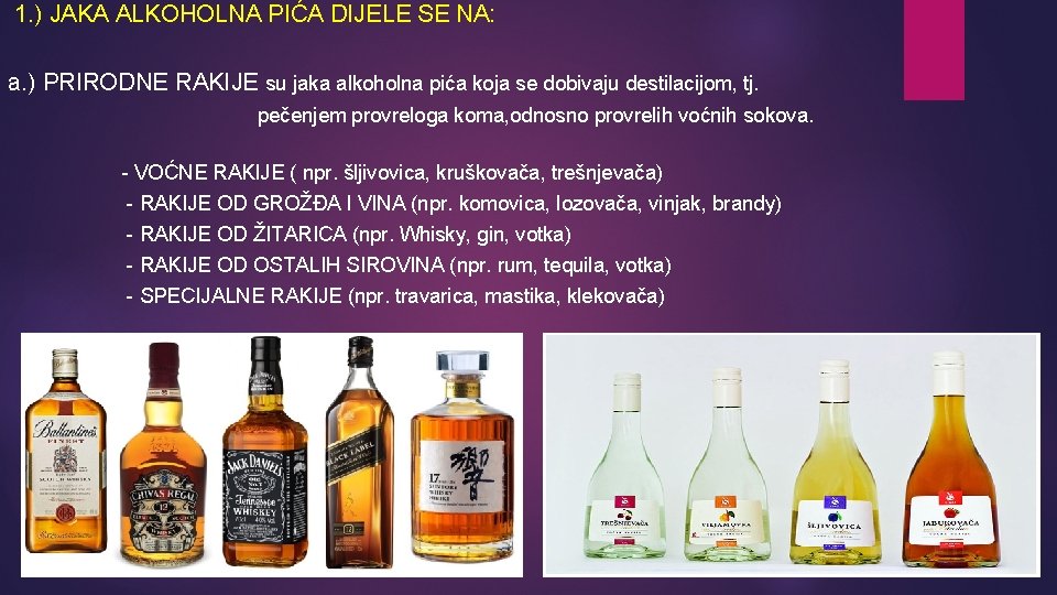 1. ) JAKA ALKOHOLNA PIĆA DIJELE SE NA: a. ) PRIRODNE RAKIJE su jaka