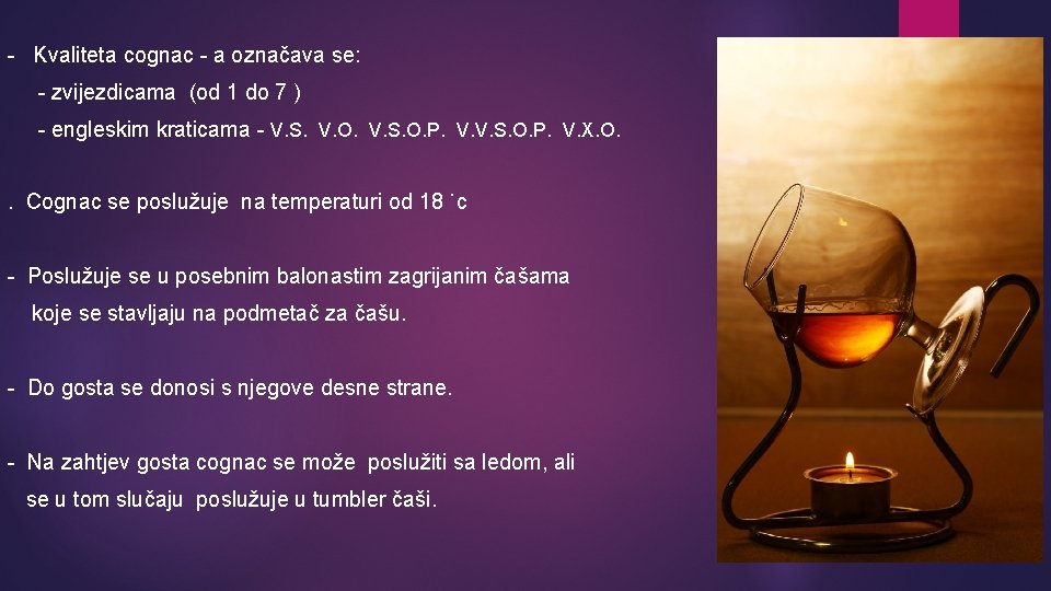 - Kvaliteta cognac - a označava se: - zvijezdicama (od 1 do 7 )