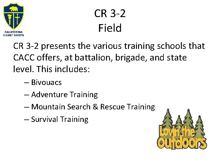 CR 3 -2 Field CR 3 -2 presents the various training schools that CACC