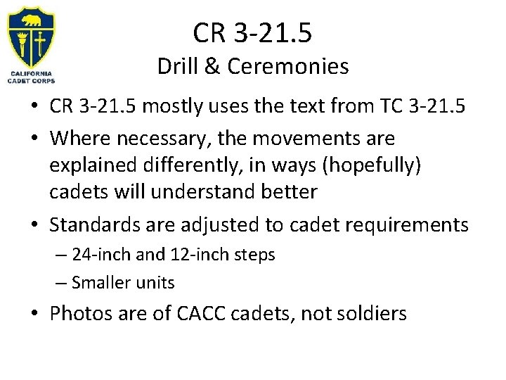 CR 3 -21. 5 Drill & Ceremonies • CR 3 -21. 5 mostly uses