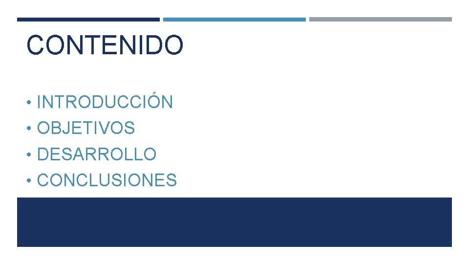 CONTENIDO • INTRODUCCIÓN • OBJETIVOS • DESARROLLO • CONCLUSIONES 