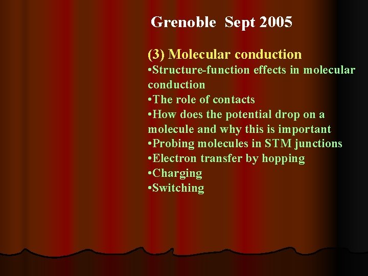 Grenoble Sept 2005 (3) Molecular conduction • Structure-function effects in molecular conduction • The