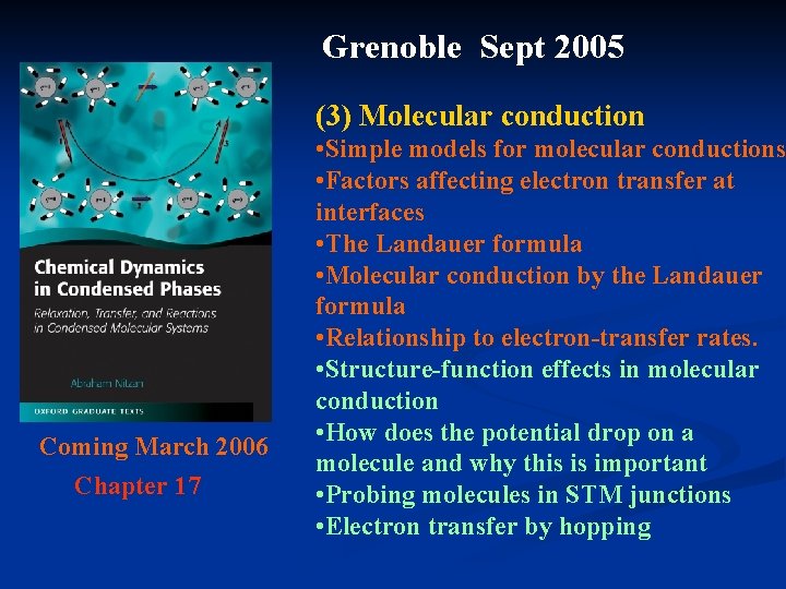 Grenoble Sept 2005 (3) Molecular conduction Coming March 2006 Chapter 17 • Simple models