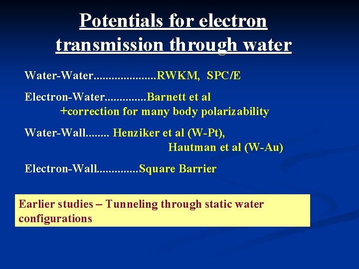 Potentials for electron transmission through water Water-Water. . . . . RWKM, SPC/E Electron-Water.