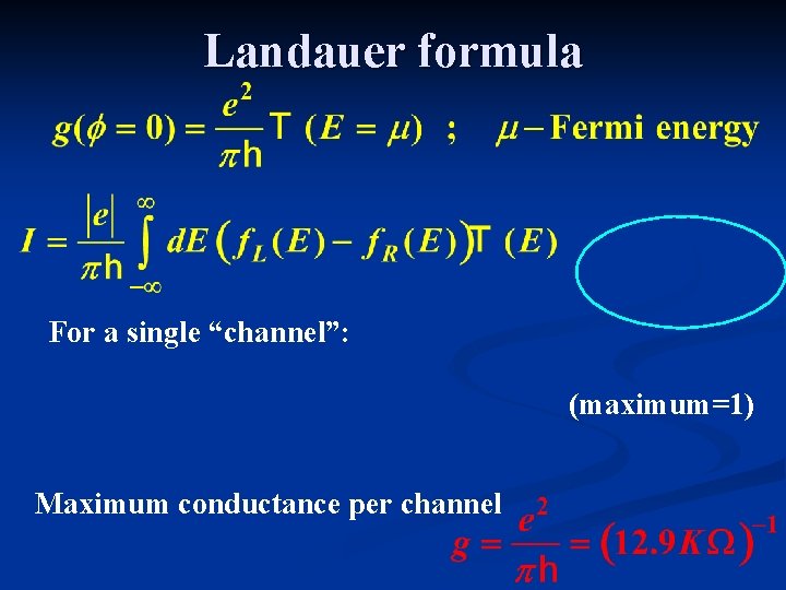 Landauer formula For a single “channel”: (maximum=1) Maximum conductance per channel 