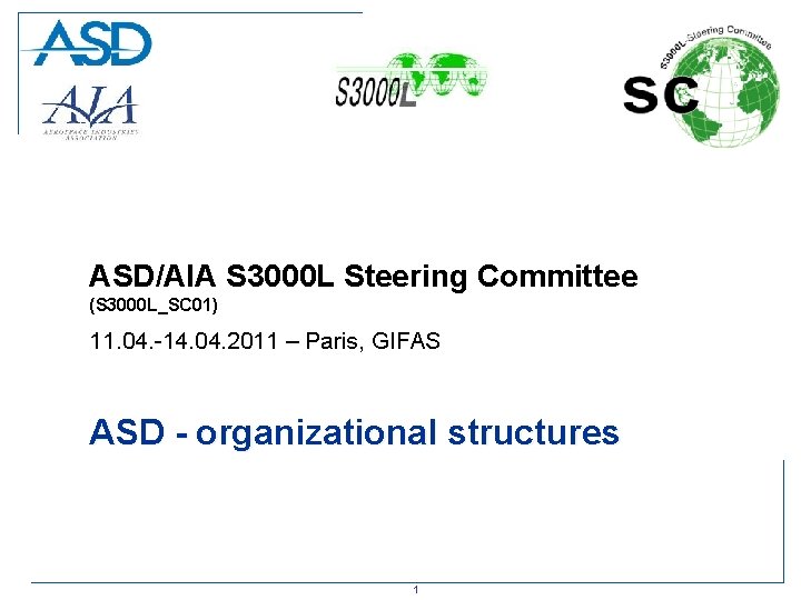 ASD/AIA S 3000 L Steering Committee (S 3000 L_SC 01) 11. 04. -14. 04.