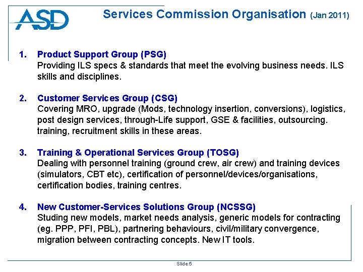 Services Commission Organisation (Jan 2011) 1. Product Support Group (PSG) Providing ILS specs &