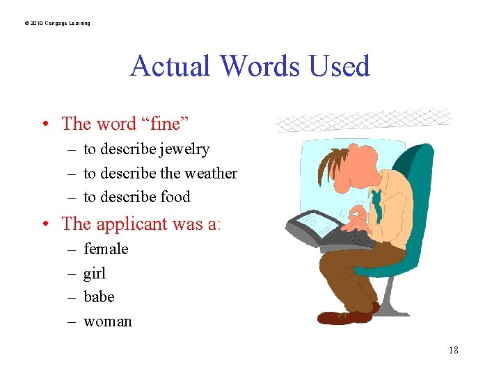 © 2010 Cengage Learning Actual Words Used • The word “fine” – to describe