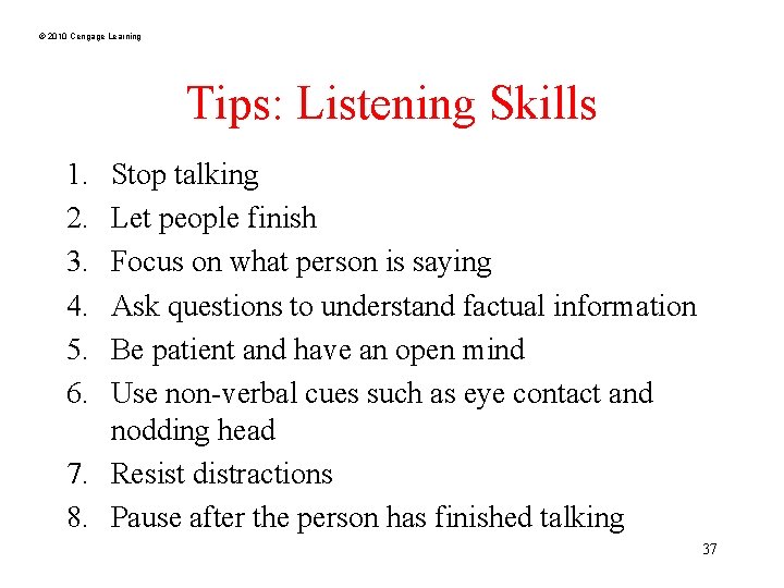 © 2010 Cengage Learning Tips: Listening Skills 1. 2. 3. 4. 5. 6. Stop