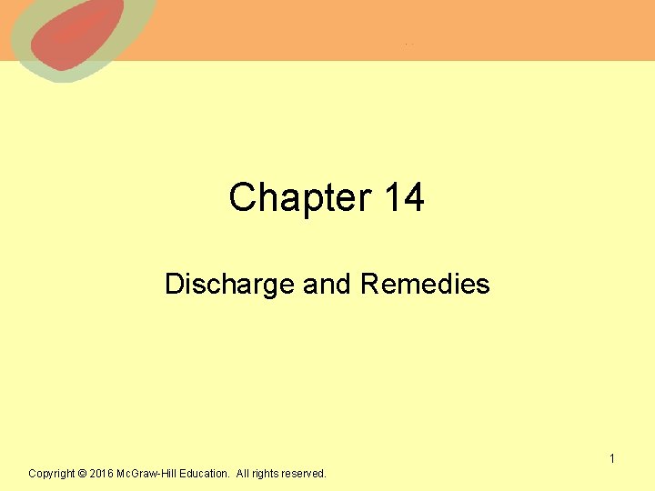Chapter 14 Discharge and Remedies © 2013 The Mc. Graw-Hill Companies, Inc. All rights