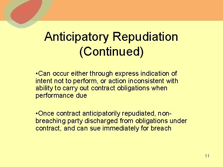 Anticipatory Repudiation (Continued) • Can occur either through express indication of intent not to