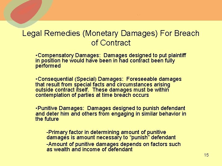 Legal Remedies (Monetary Damages) For Breach of Contract • Compensatory Damages: Damages designed to