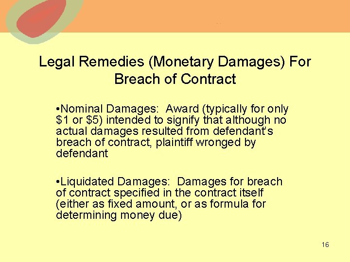 Legal Remedies (Monetary Damages) For Breach of Contract • Nominal Damages: Award (typically for