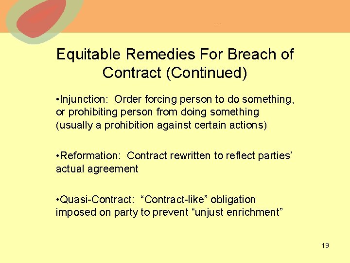 Equitable Remedies For Breach of Contract (Continued) • Injunction: Order forcing person to do