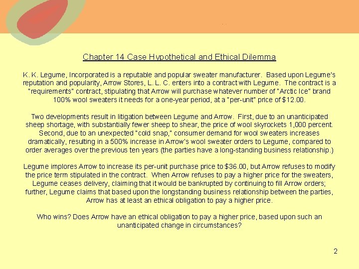 Chapter 14 Case Hypothetical and Ethical Dilemma K. K. Legume, Incorporated is a reputable