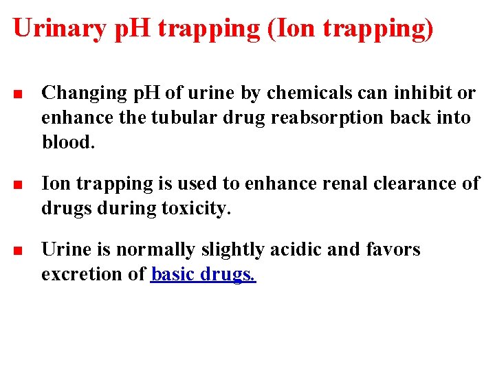 Urinary p. H trapping (Ion trapping) n Changing p. H of urine by chemicals