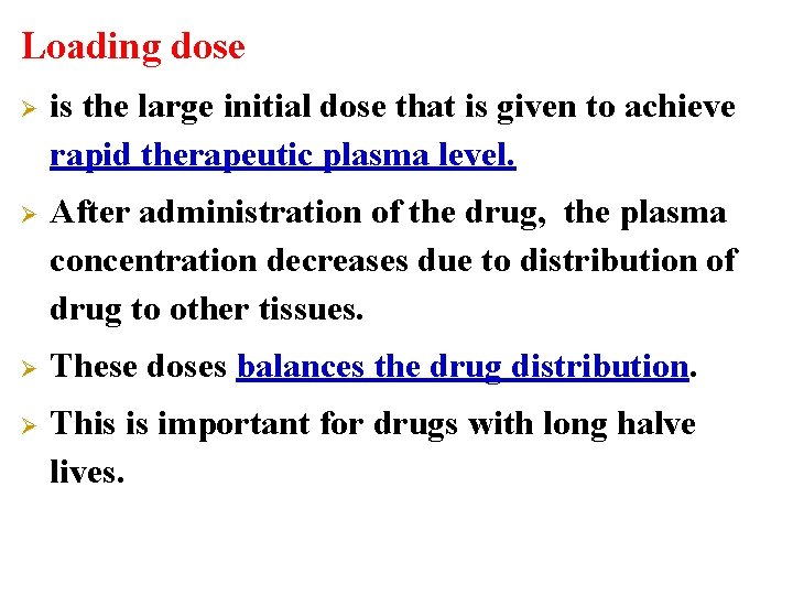 Loading dose Ø is the large initial dose that is given to achieve rapid