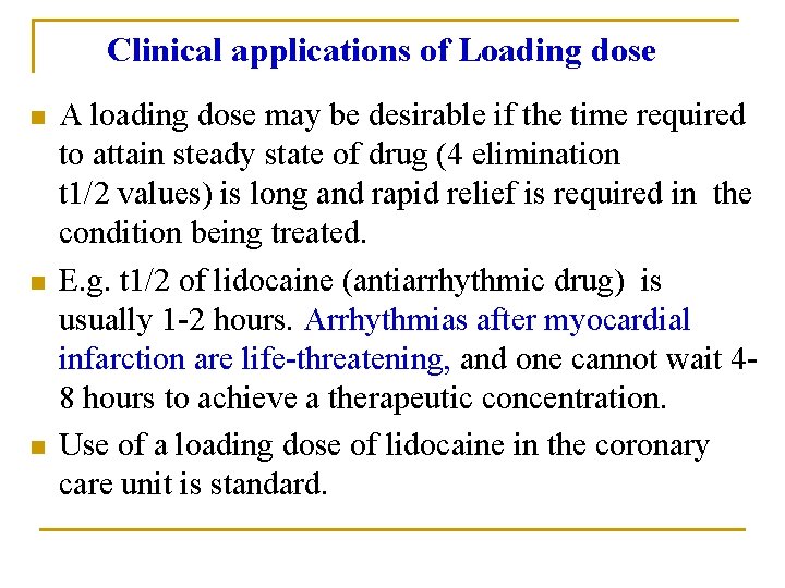 Clinical applications of Loading dose n n n A loading dose may be desirable