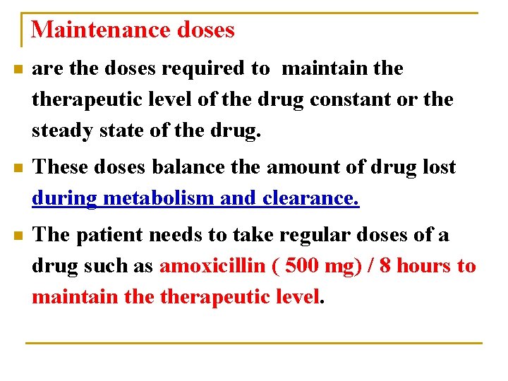 Maintenance doses n are the doses required to maintain therapeutic level of the drug