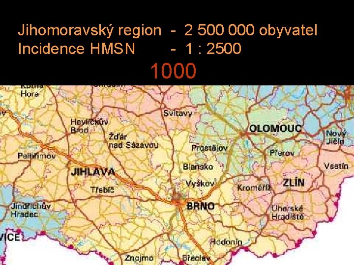 Jihomoravský region - 2 500 000 obyvatel Incidence HMSN - 1 : 2500 1000