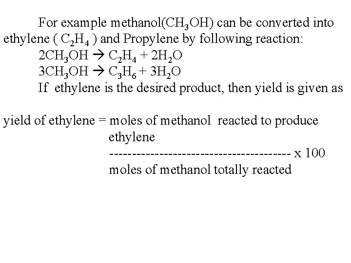 For example methanol(CH 3 OH) can be converted into ethylene ( C 2 H
