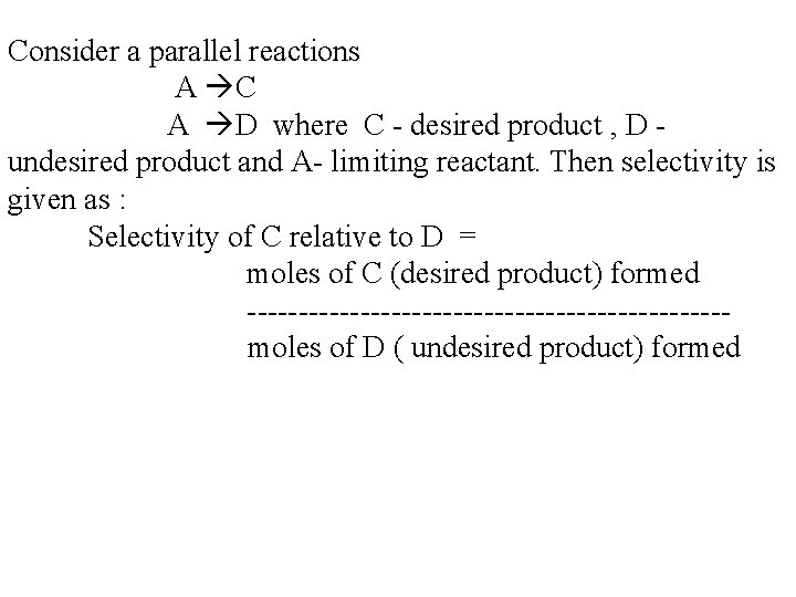 Consider a parallel reactions A C A D where C - desired product ,