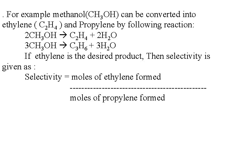 . For example methanol(CH 3 OH) can be converted into ethylene ( C 2