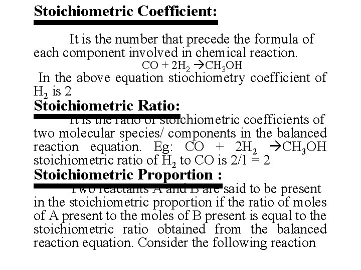 Stoichiometric Coefficient: It is the number that precede the formula of each component involved
