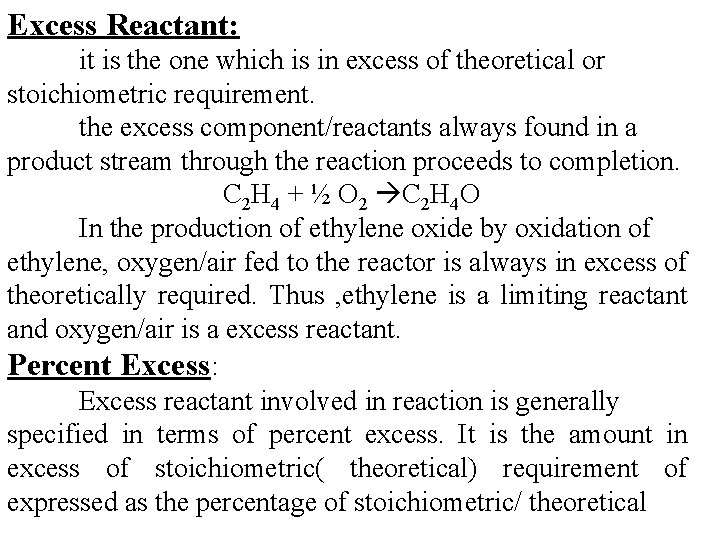 Excess Reactant: it is the one which is in excess of theoretical or stoichiometric