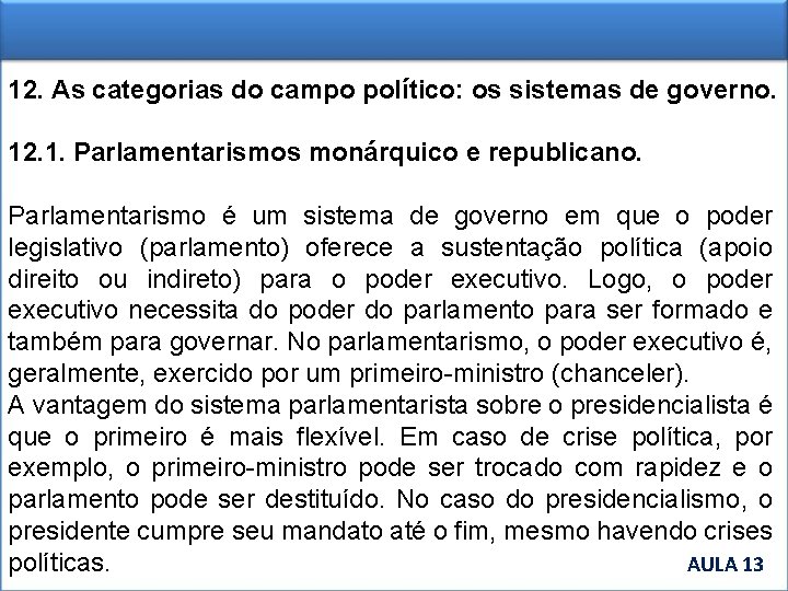 12. As categorias do campo político: os sistemas de governo. 12. 1. Parlamentarismos monárquico
