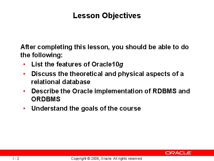 Lesson Objectives After completing this lesson, you should be able to do the following: