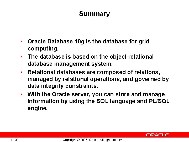 Summary • Oracle Database 10 g is the database for grid computing. • The