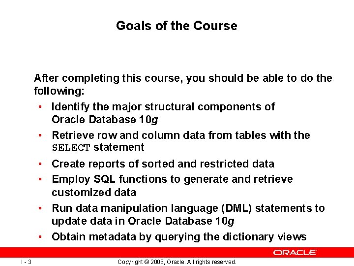 Goals of the Course After completing this course, you should be able to do